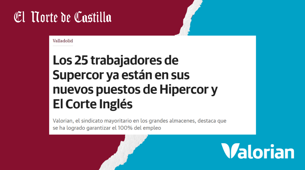 Valorian logra garantizar el 100% de los puestos de trabajo por el cierre del centro Supercor Puente Colgante en Valladolid